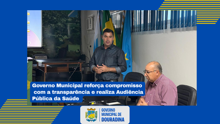 Governo Municipal de Douradina reforça compromisso com a transparência e realiza Audiência Pública da Saúde