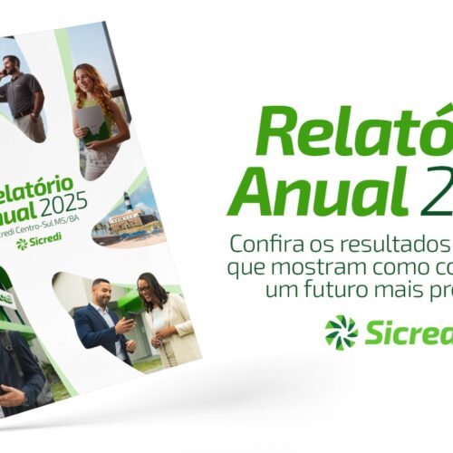 Sicredi Centro-Sul MS/BA divulga Relatório Anual 2025